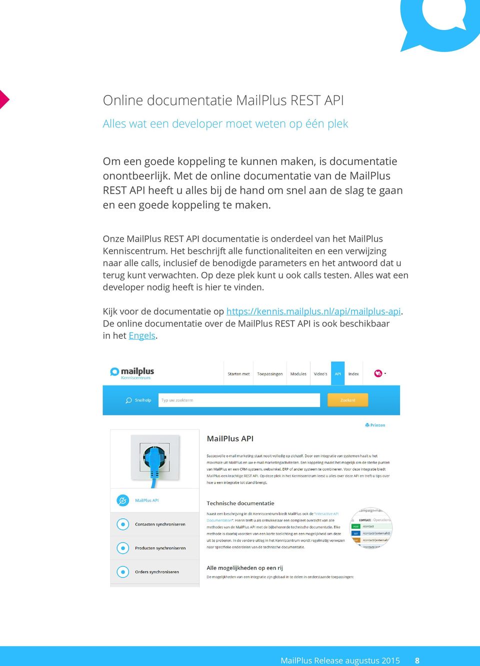 Onze MailPlus REST API documentatie is onderdeel van het MailPlus Kenniscentrum.
