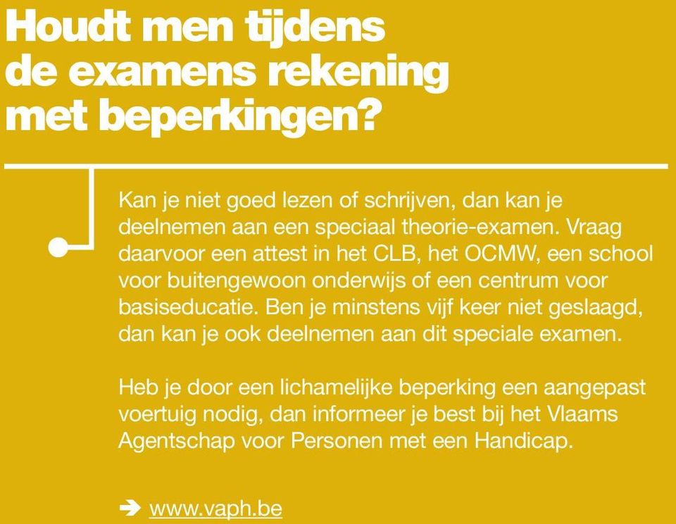 Vraag daarvoor een attest in het CLB, het OCMW, een school voor buitengewoon onderwijs of een centrum voor basiseducatie.