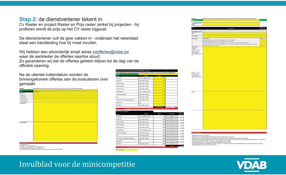 Wij hebben een afzonderlijk email adres ictoffertes@vdab.be waar de aanbieder de offertes naartoe stuurt.