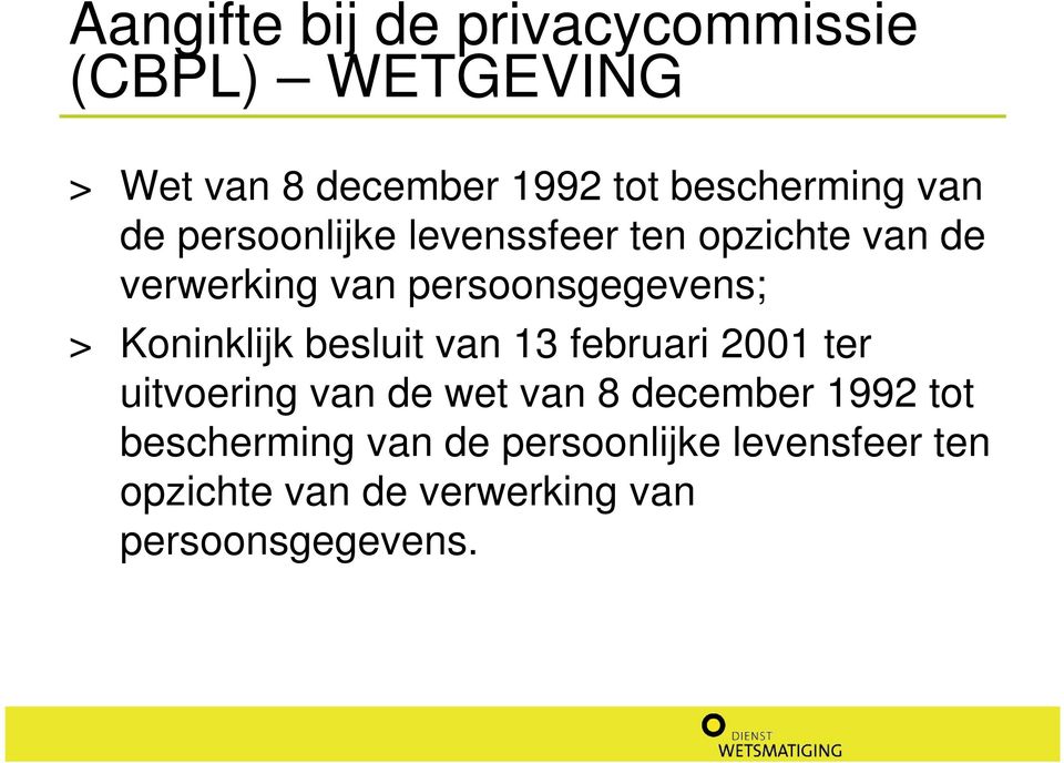 besluit van 13 februari 2001 ter uitvoering van de wet van 8 december 1992 tot