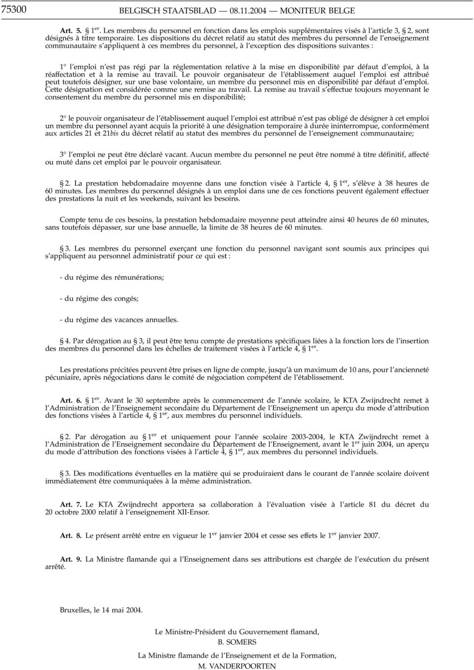 est pas régi par la réglementation relative à la mise en disponibilité par défaut d emploi, à la réaffectation et à la remise au travail.