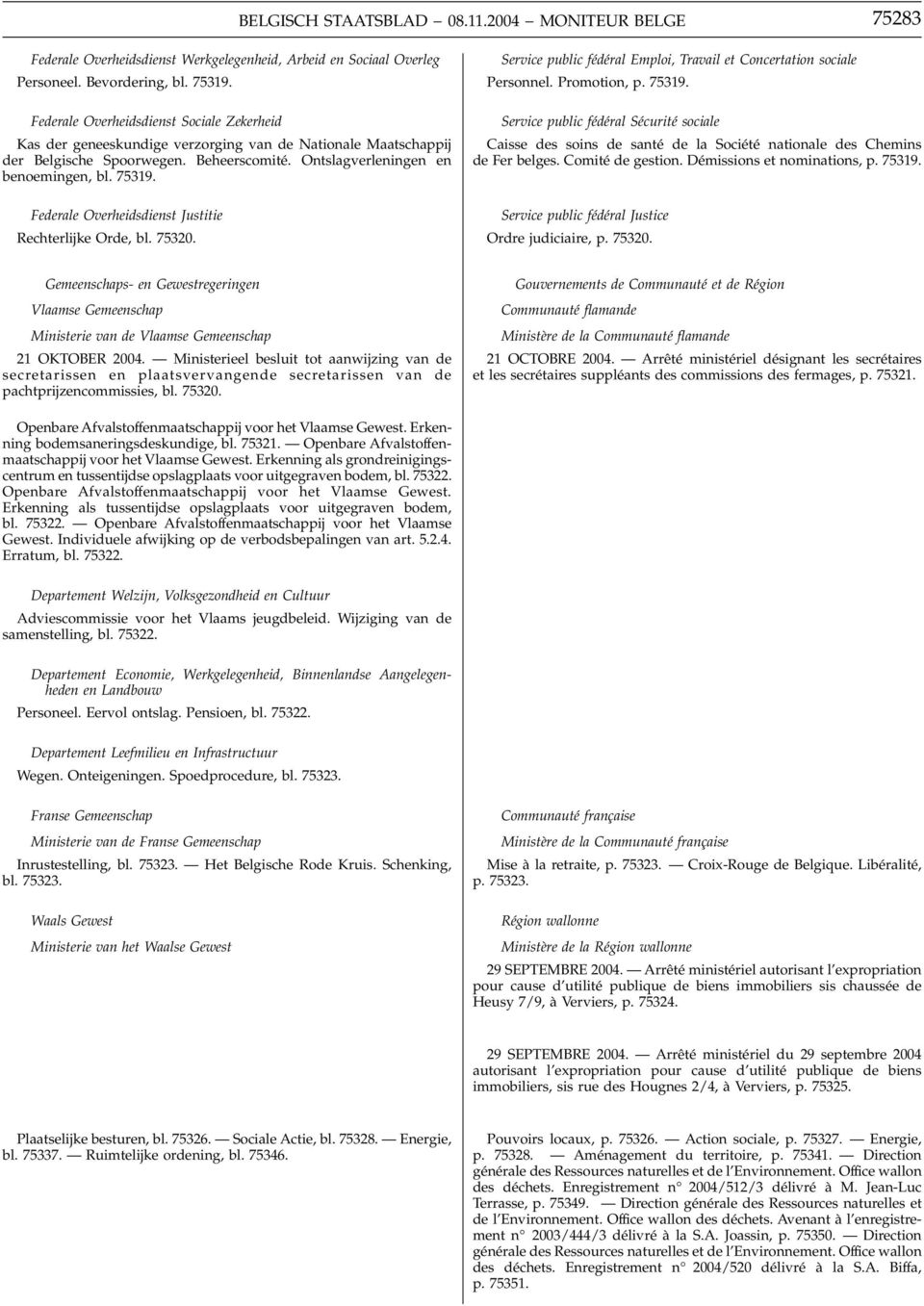 Federale Overheidsdienst Justitie Rechterlijke Orde, bl. 75320. Service public fédéral Emploi, Travail et Concertation sociale Personnel. Promotion, p. 75319.