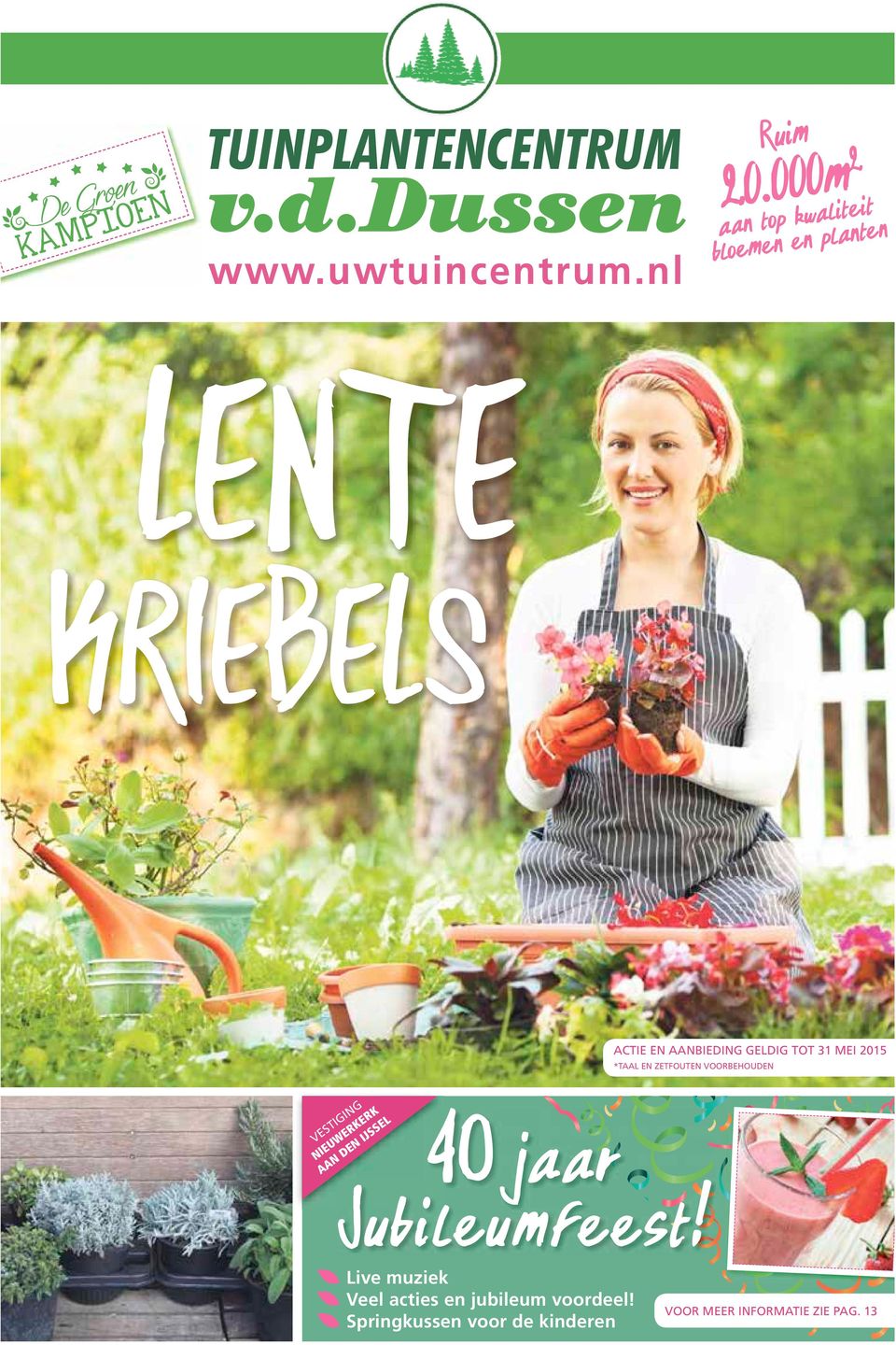 TOT 31 MEI 2015 *TAAL EN ZETFOUTEN VOORBEHOUDEN 4O jaar Jubileumfeest!