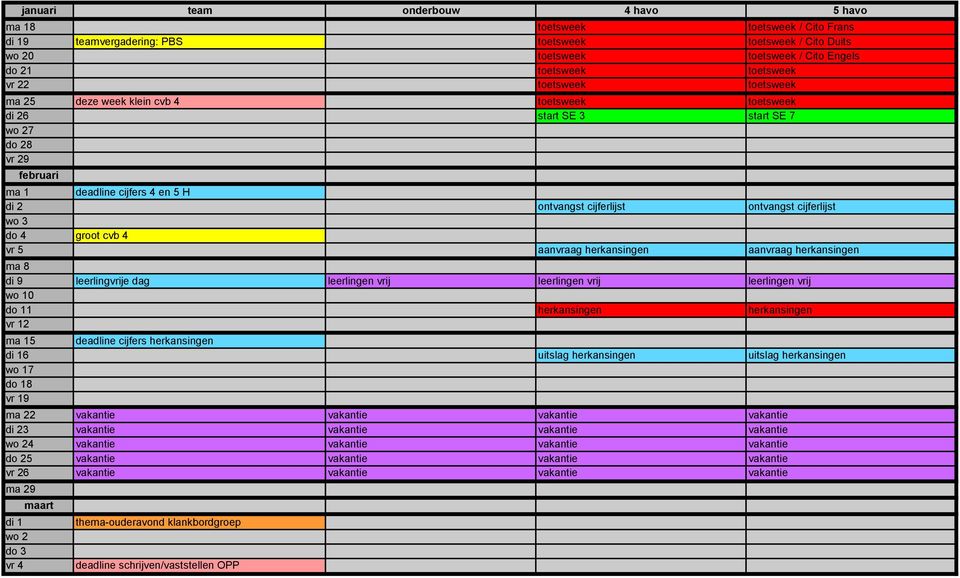 ontvangst cijferlijst wo 3 do 4 groot cvb 4 vr 5 aanvraag herkansingen aanvraag herkansingen ma 8 di 9 leerlingvrije dag leerlingen vrij leerlingen vrij leerlingen vrij wo 10 do 11 herkansingen