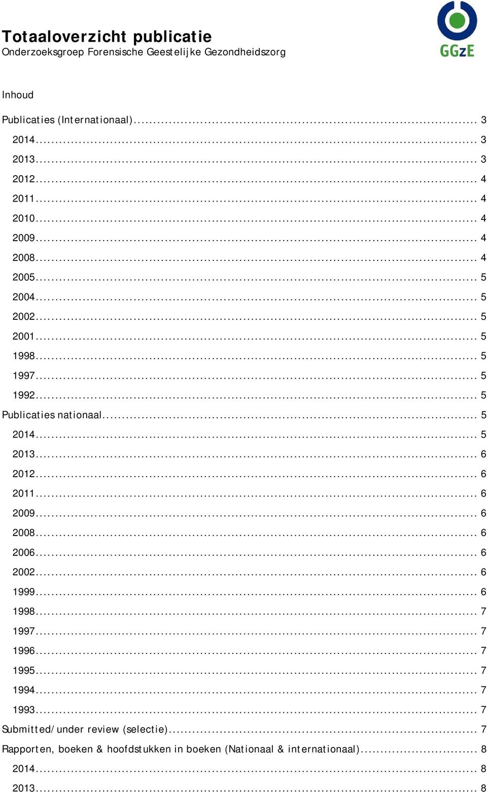 .. 6 2009... 6 2008... 6 2006... 6 2002... 6 1999... 6 1998... 7 1997... 7 1996... 7 1995... 7 1994... 7 1993.