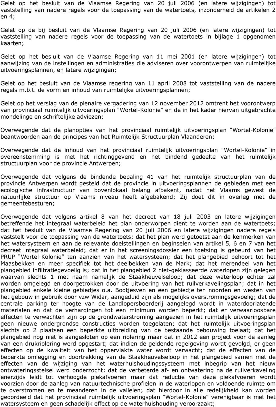 besluit van de Vlaamse Regering van 11 mei 2001 (en latere wijzigingen) tot aanwijzing van de instellingen en administraties die adviseren over voorontwerpen van ruimtelijke uitvoeringsplannen, en