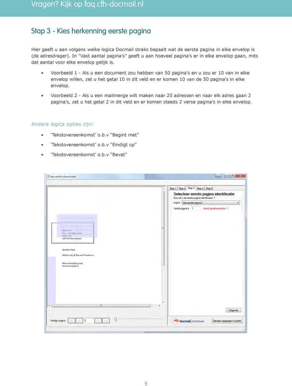 Voorbeeld 1 - Als u een document zou hebben van 50 pagina s en u zou er 10 van in elke envelop willen, zet u het getal 10 in dit veld en er komen 10 van de 50 pagina s in elke envelop.