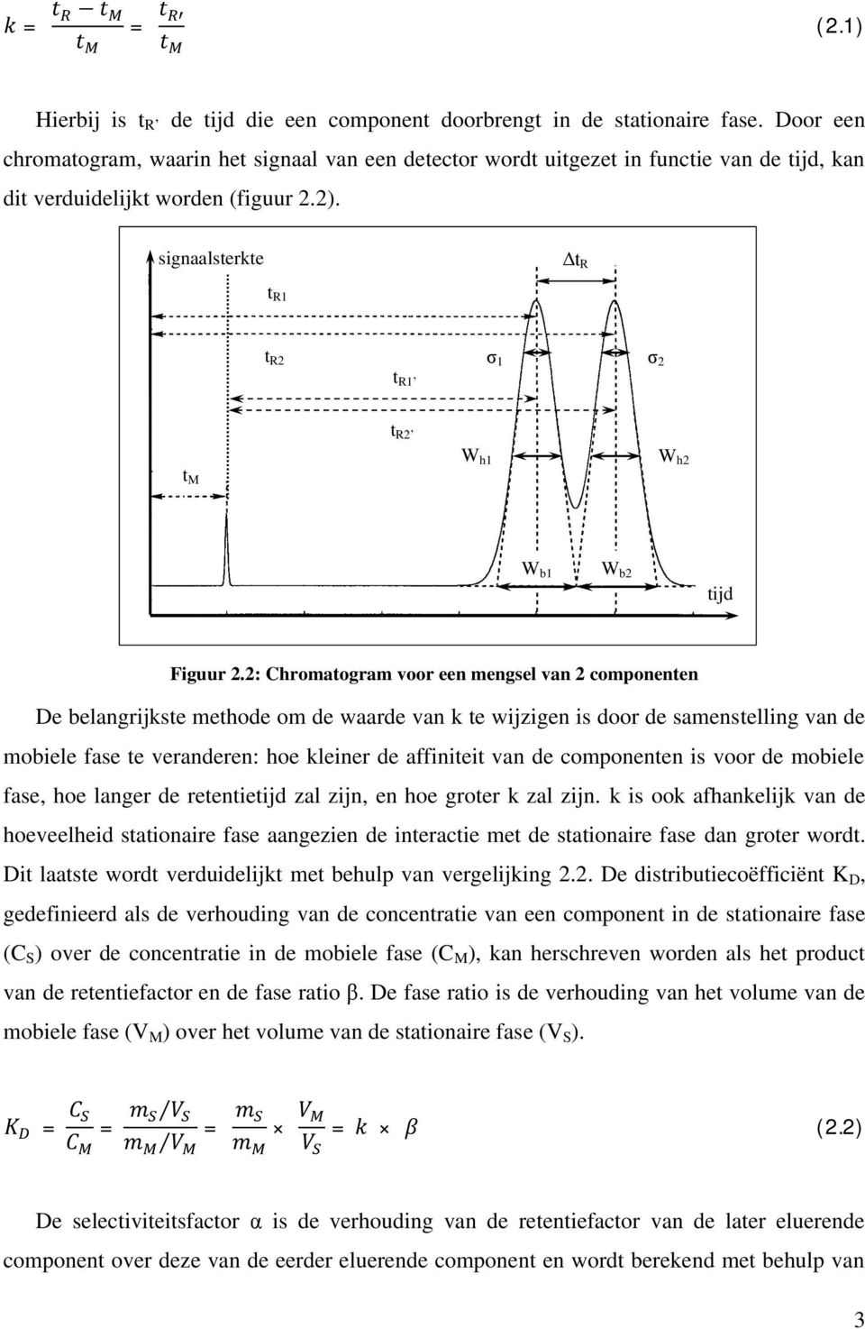 signaalsterkte Δt R t R1 t R2 t R1 σ 1 σ 2 t R2 t M W h1 W h2 W b1 W b2 tijd Figuur 2.