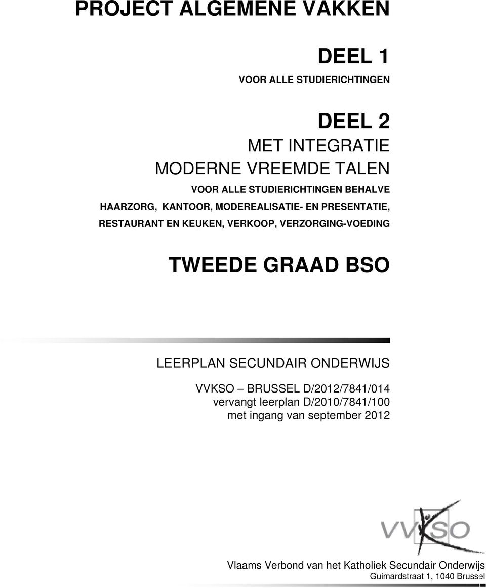VERZORGING-VOEDING TWEEDE GRAAD BSO LEERPLAN SECUNDAIR ONDERWIJS VVKSO BRUSSEL D/2012/7841/014 vervangt leerplan