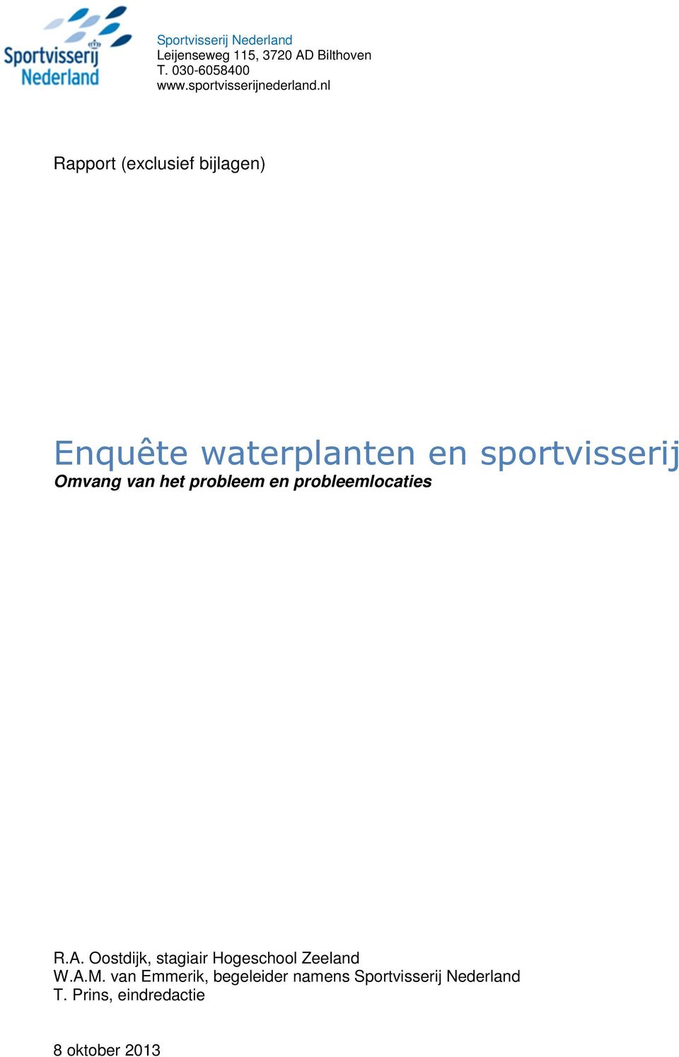 nl Rapport (exclusief bijlagen) Enquête waterplanten en sportvisserij Omvang van het