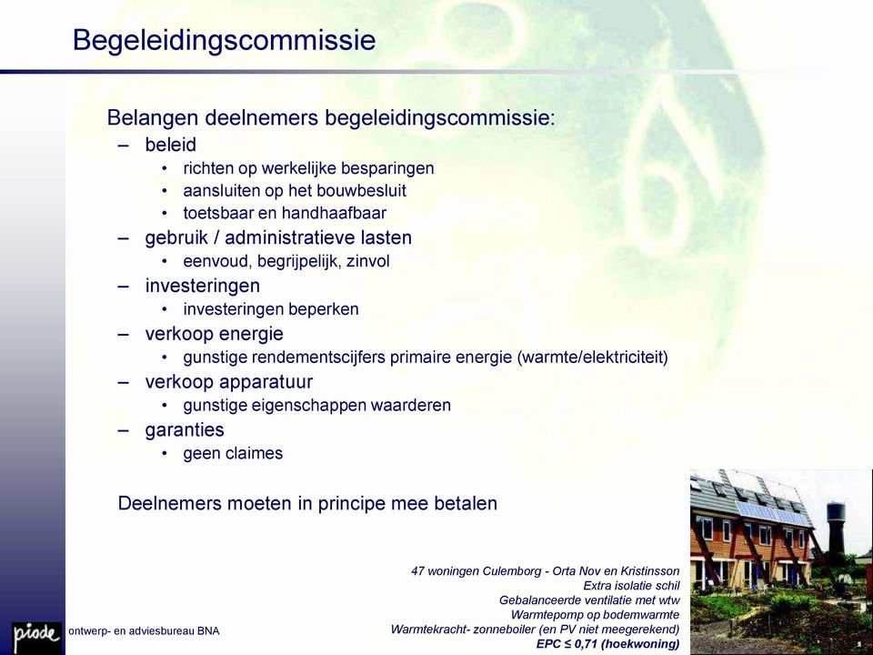 (warmte/elektriciteit) verkoop apparatuur gunstige eigenschappen waarderen garanties geen claimes Deelnemers moeten in principe mee betalen 47 woningen Culemborg -