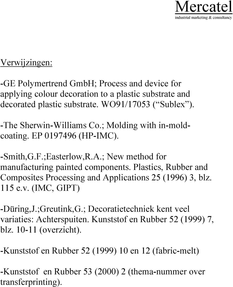 Plastics, Rubber and Composites Processing and Applications 25 (1996) 3, blz. 115 e.v. (IMC, GIPT) -Düring,J.;Greutink,G.