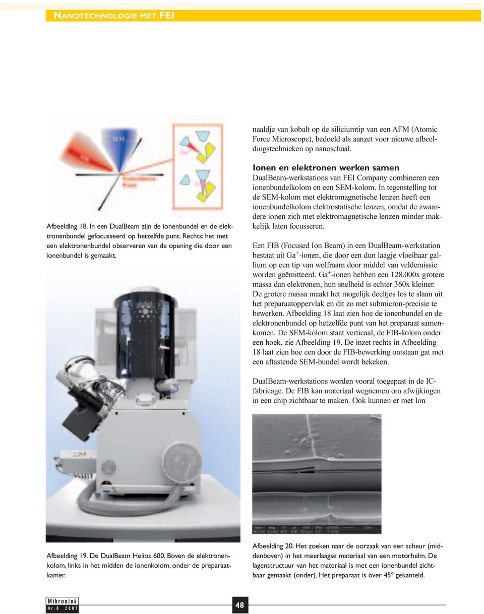 Ionen en elektronen werken samen DualBeam-werkstations van FEI Company combineren een ionenbundelkolom en een SEM-kolom.