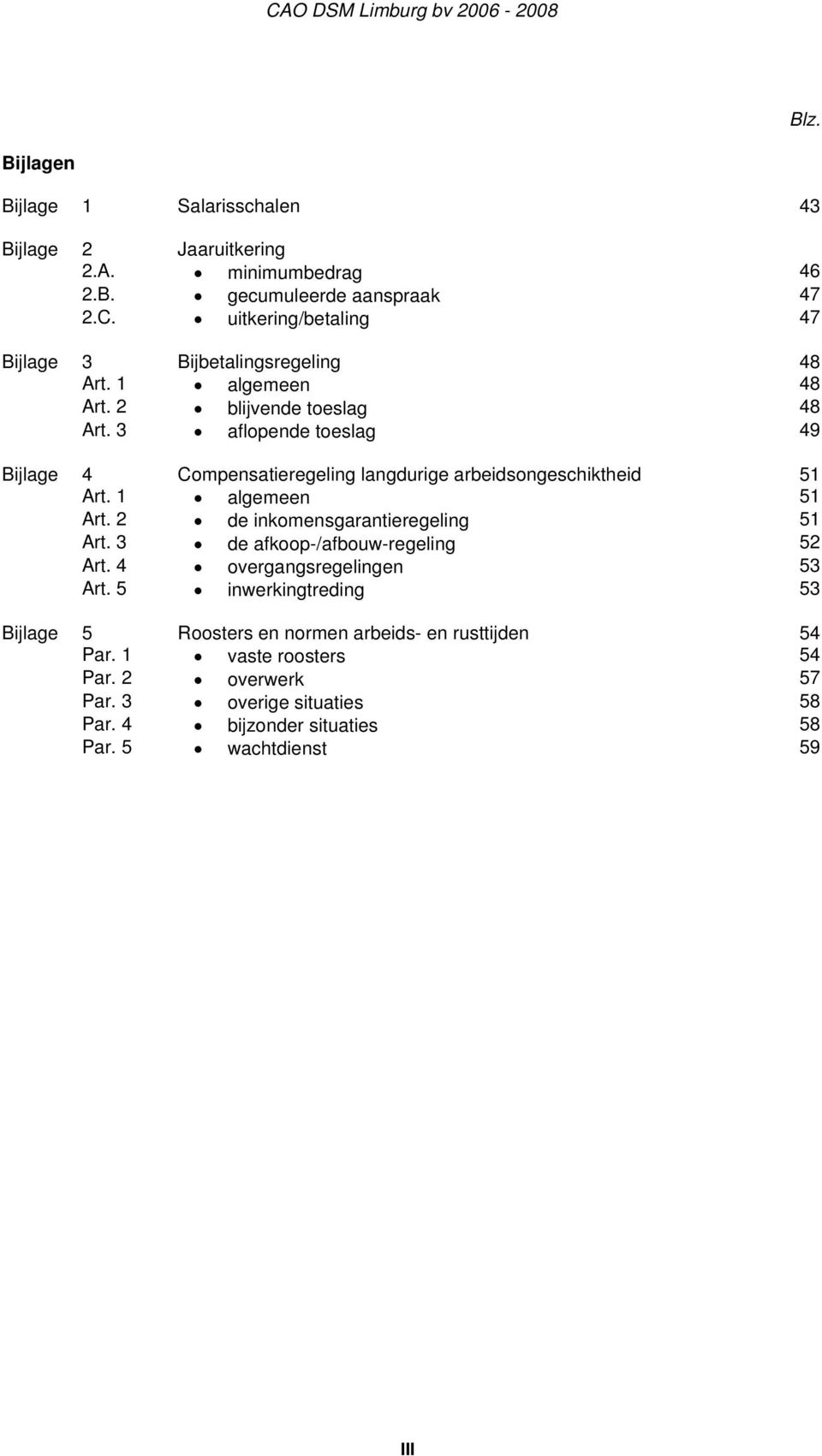 2 de inkomensgarantieregeling 51 Art. 3 de afkoop-/afbouw-regeling 52 Art. 4 overgangsregelingen 53 Art.