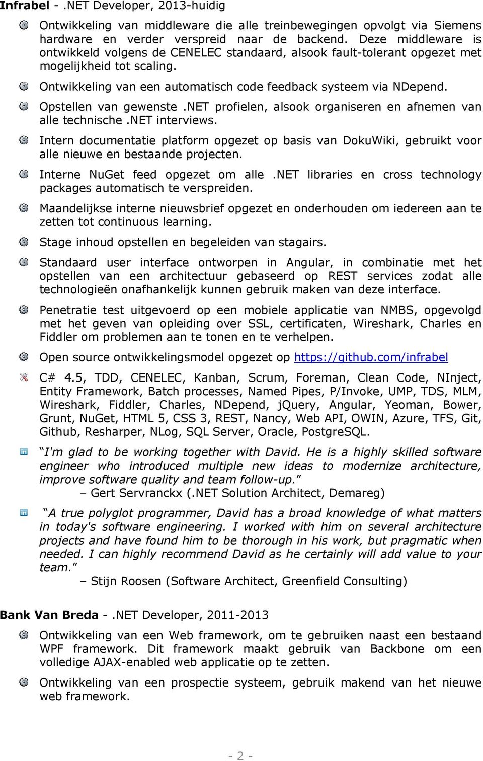 Opstellen van gewenste.net profielen, alsook organiseren en afnemen van alle technische.net interviews.