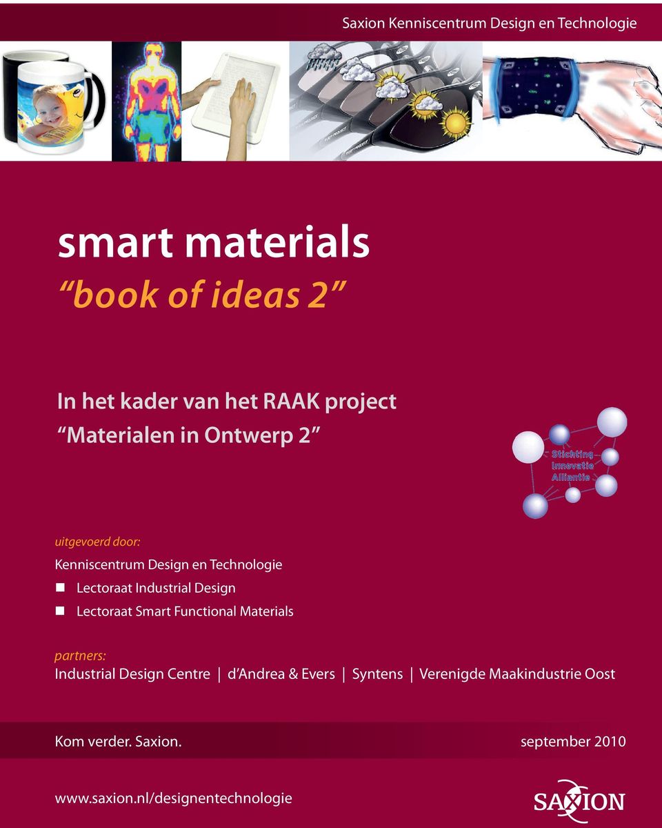 Industrial Design Lectoraat Smart Functional Materials partners: Industrial Design Centre d Andrea &