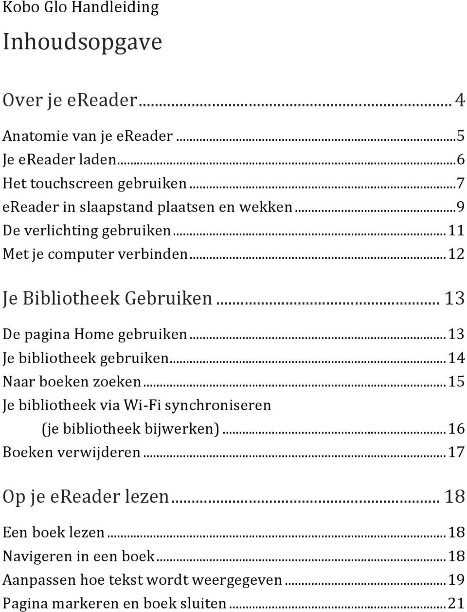 .. 13 De pagina Home gebruiken... 13 Je bibliotheek gebruiken... 14 Naar boeken zoeken.