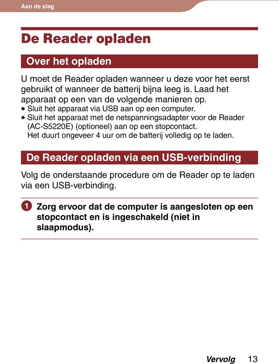 Sluit het apparaat met de netspanningsadapter voor de Reader (AC-S5220E) (optioneel) aan op een stopcontact.