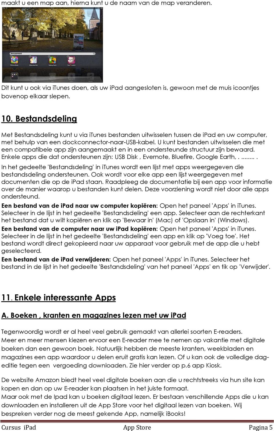 U kunt bestanden uitwisselen die met een compatibele app zijn aangemaakt en in een ondersteunde structuur zijn bewaard.