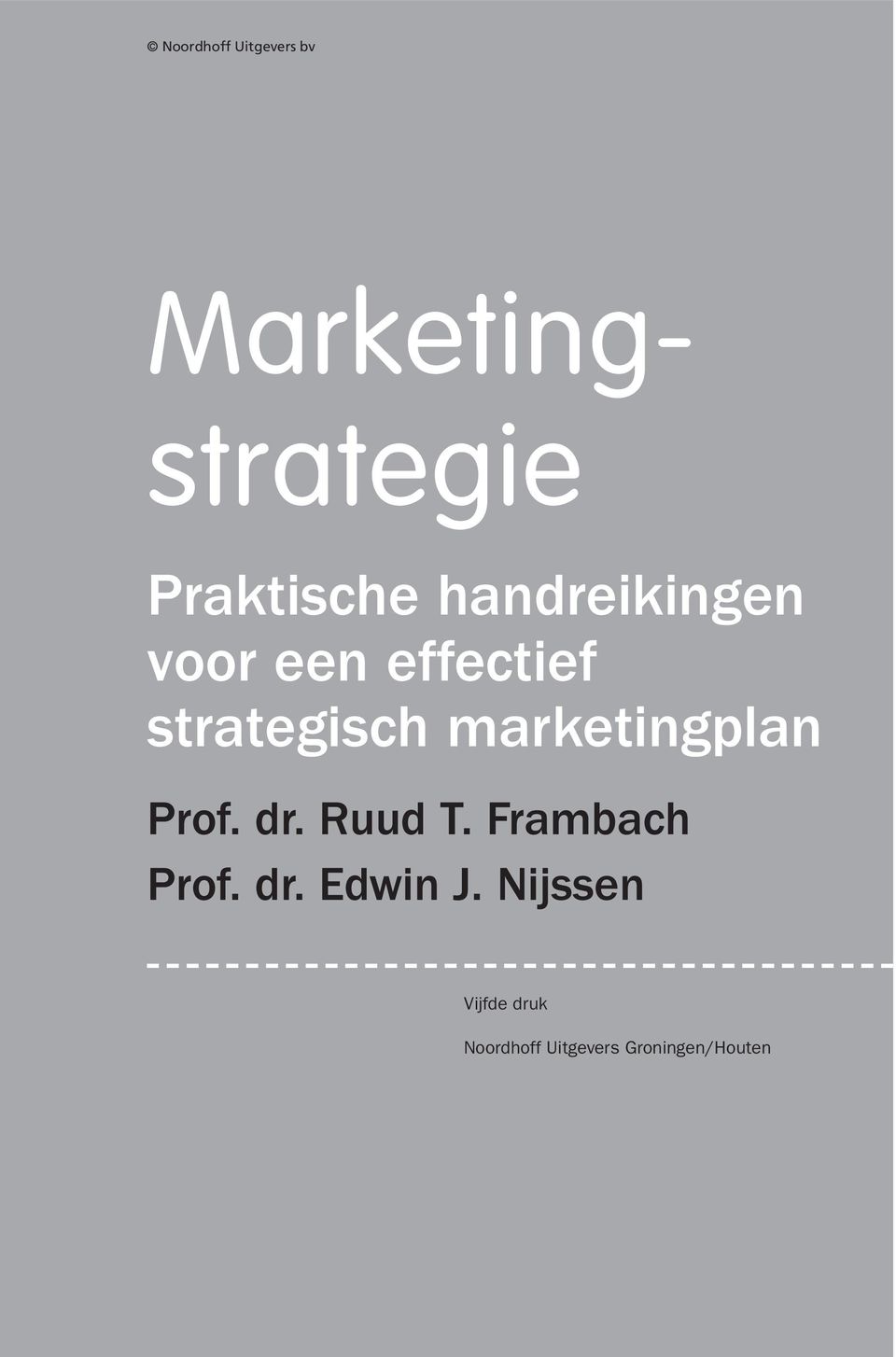 marketingplan Prof. dr. Ruud T. Frambach Prof. dr. Edwin J.