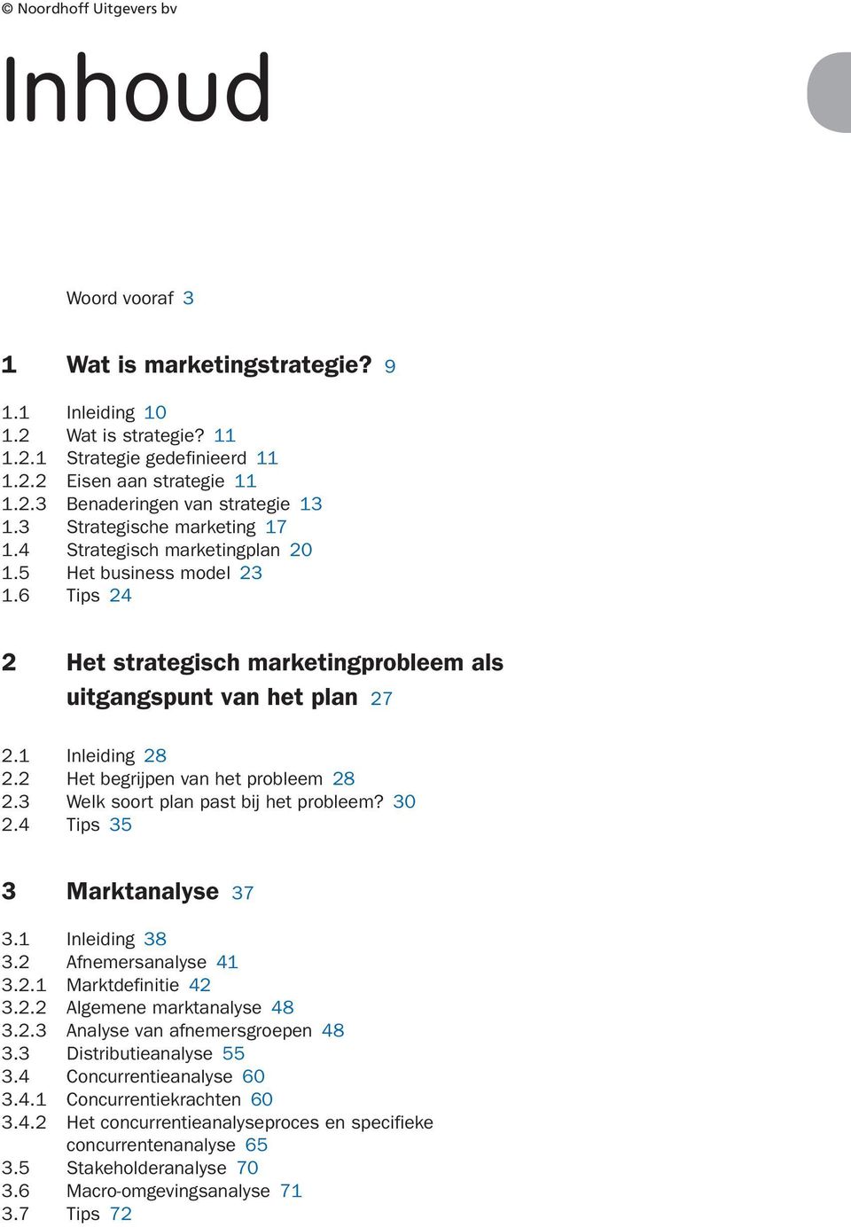 Het begrijpen van het probleem. Welk soort plan past bij het probleem? 0. Tips Marktanalyse. Inleiding. Afnemersanalyse.. Marktdefinitie.. Algemene marktanalyse.