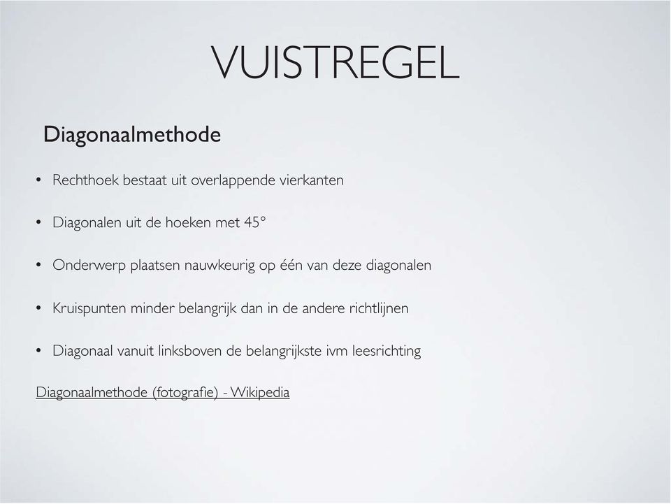 diagonalen Kruispunten minder belangrijk dan in de andere richtlijnen Diagonaal