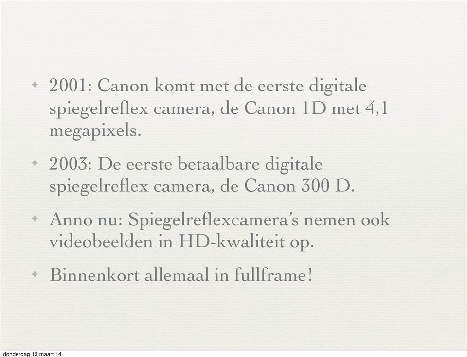 2003: De eerste betaalbare digitale spiegelreflex camera, de Canon