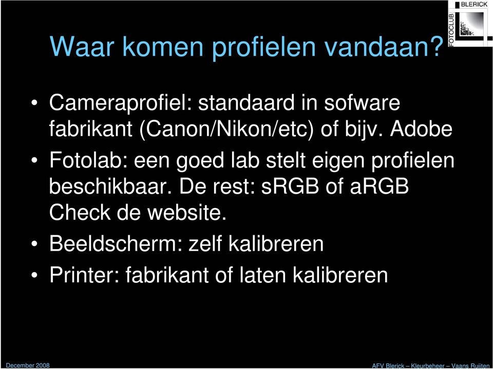 bijv. Adobe Fotolab: een goed lab stelt eigen profielen beschikbaar.
