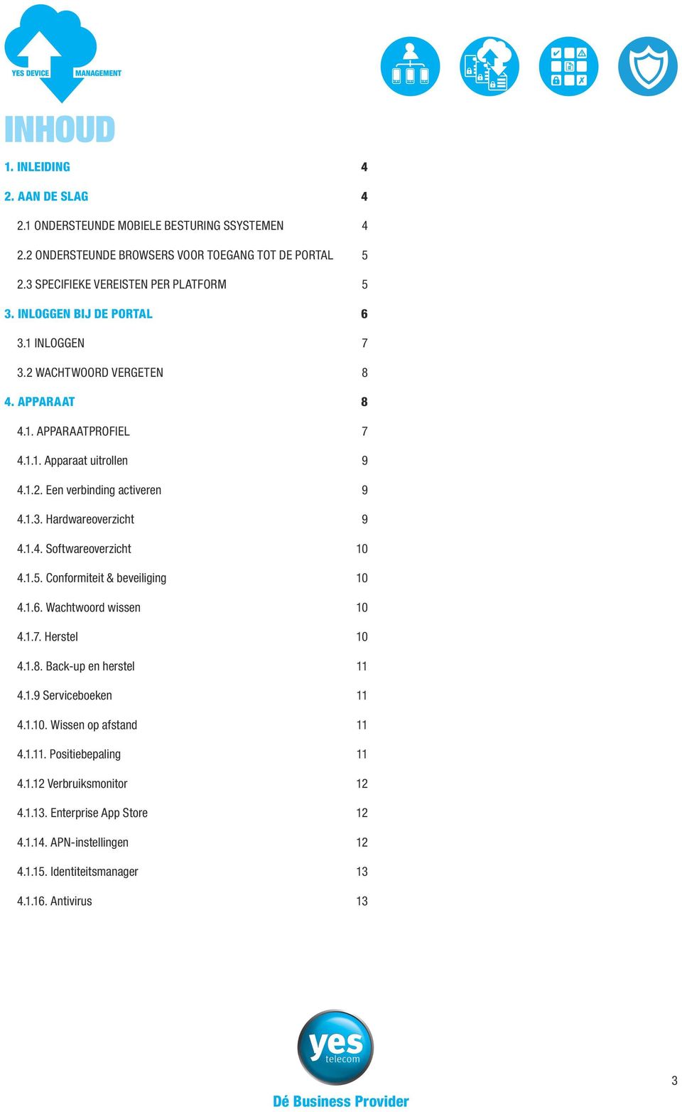 1.4. Softwareoverzicht 10 4.1.5. Conformiteit & beveiliging 10 4.1.6. Wachtwoord wissen 10 4.1.7. Herstel 10 4.1.8. Back-up en herstel 11 4.1.9 Serviceboeken 11 4.1.10. Wissen op afstand 11 4.