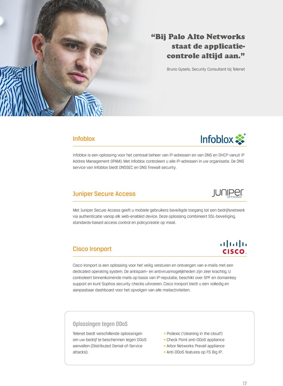 Met Infoblox controleert u alle IP-adressen in uw organisatie. De DNS service van Infoblox biedt DNSSEC en DNS firewall security.