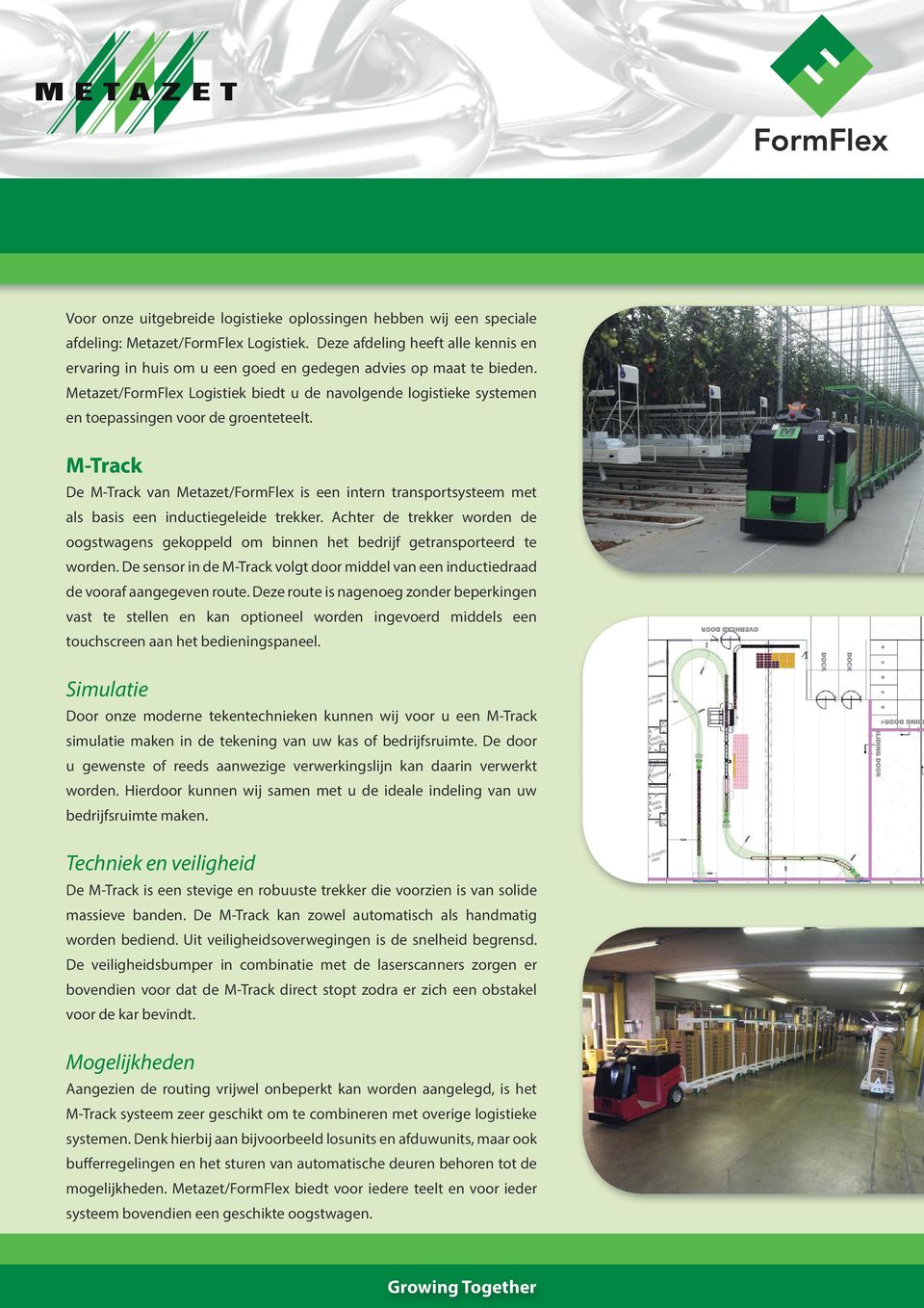 Metazet/FormFlex Logistiek biedt u de navolgende logistieke systemen en toepassingen voor de groenteteelt.