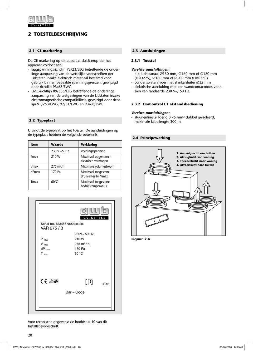 Lidstaten inzake elektrisch materiaal bestemd voor gebruik binnen bepaalde spanningsgrenzen, gewijzigd door richtlijn 93/68/EWG - EMC-richtlijn 89/336/EEG betreffende de onderlinge aanpassing van de