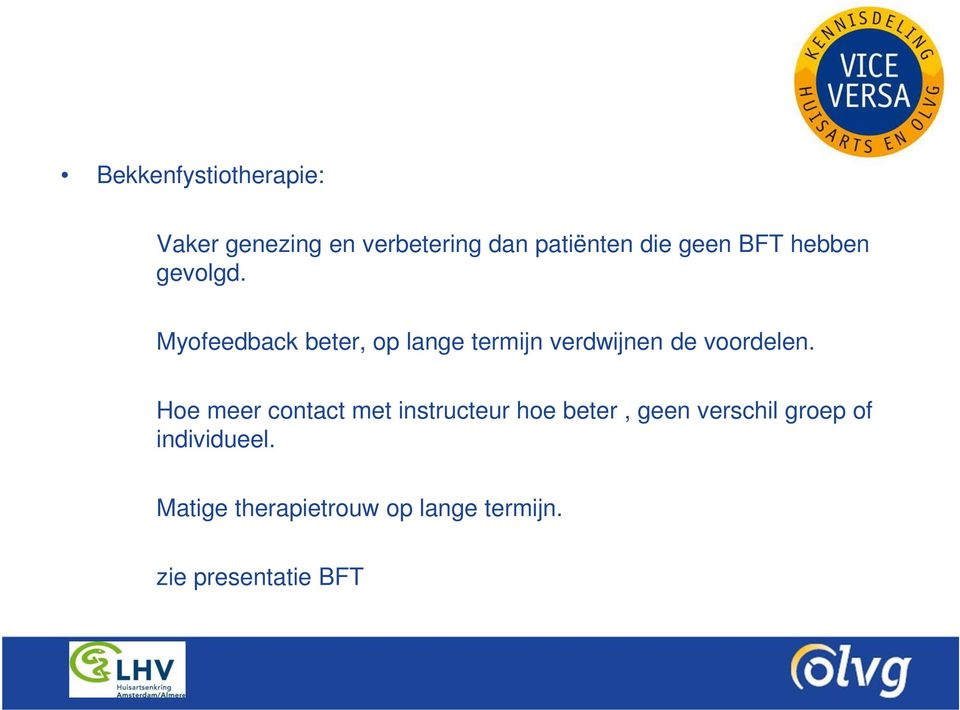 Myofeedback beter, op lange termijn verdwijnen de voordelen.