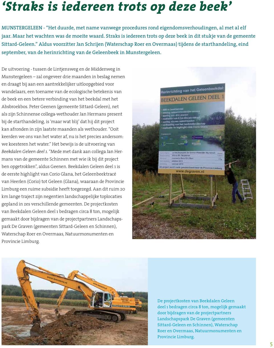 Aldus voorzitter Jan Schrijen (Waterschap Roer en Overmaas) tijdens de starthandeling, eind september, van de herinrichting van de Geleenbeek in Munstergeleen.