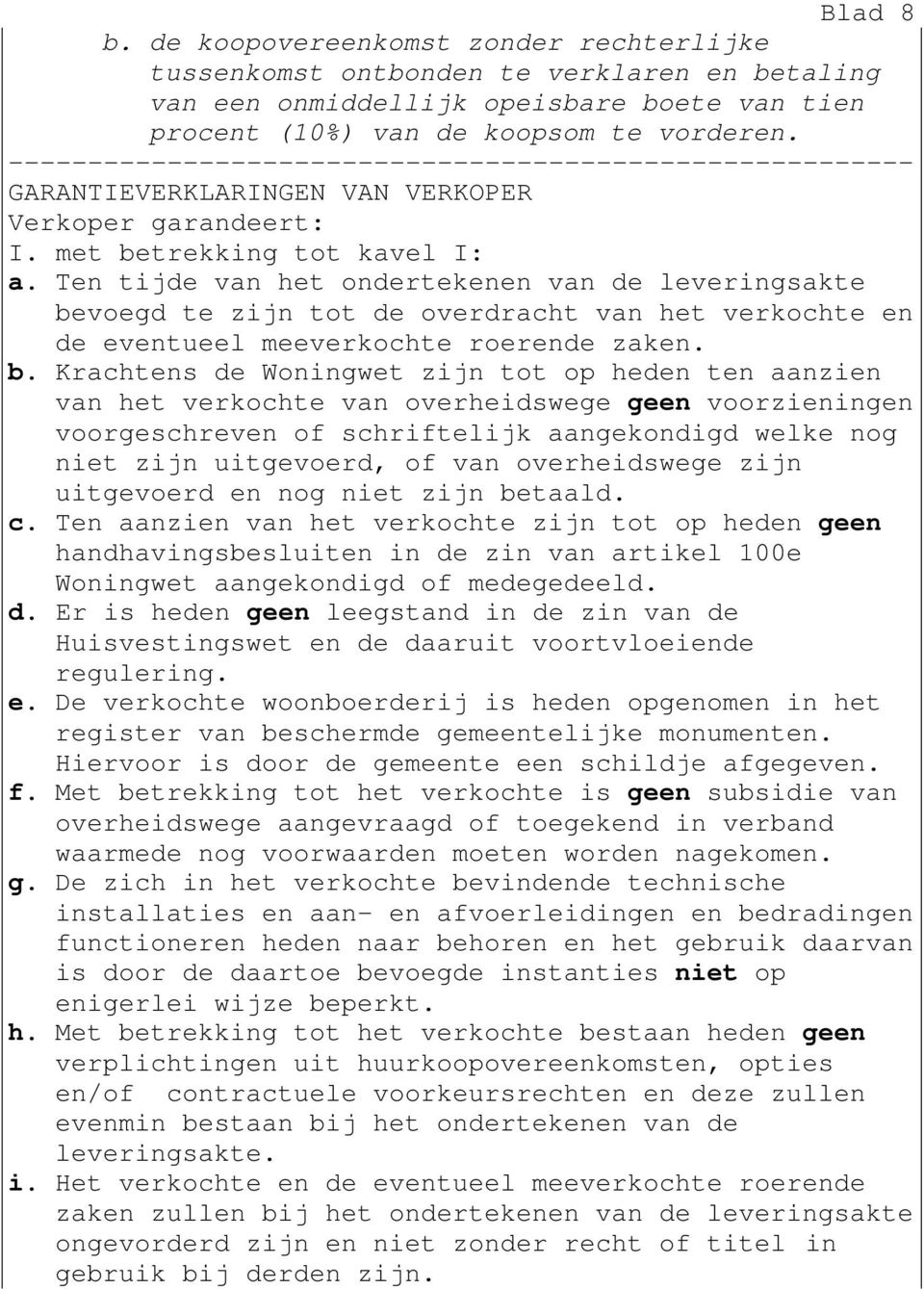 Ten tijde van het ondertekenen van de leveringsakte be