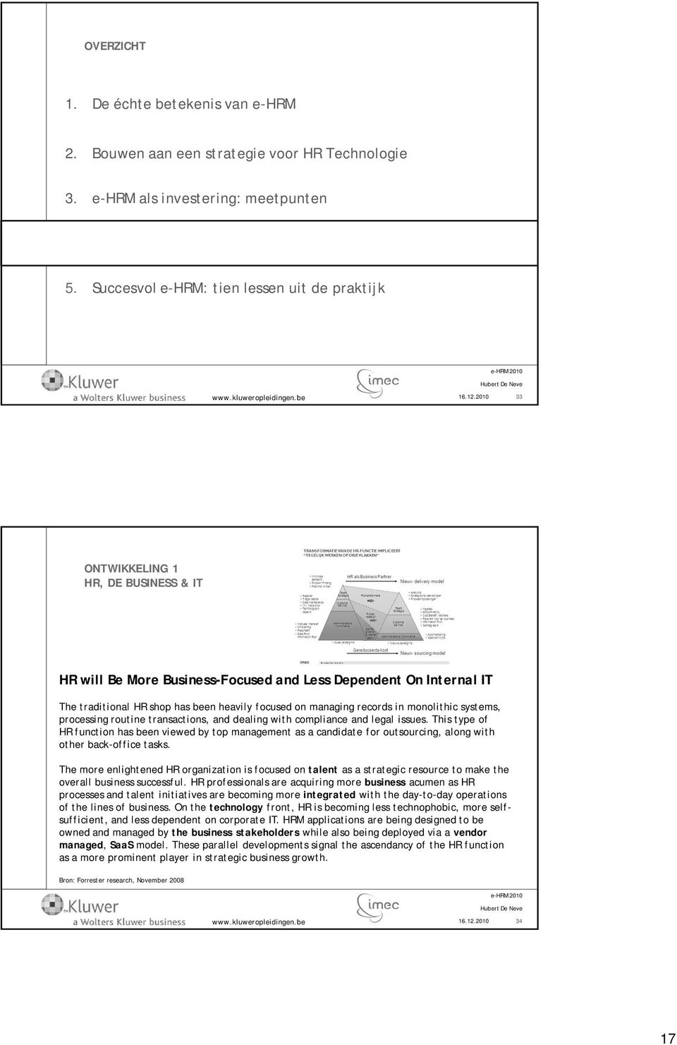 on managing records in monolithic systems, processing routine transactions, and dealing with compliance and legal issues.