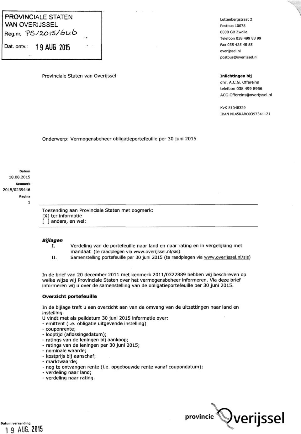 nl KvK 51048329 IBAN NL45RABO0397341121 Onderwerp: Vermogensbeheer obligatieportefeuille per 30 juni 2015 Datum 18.08.