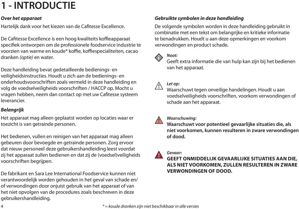 (optie) en water. Deze handleiding bevat gedetailleerde bedienings- en veiligheidsinstructies.