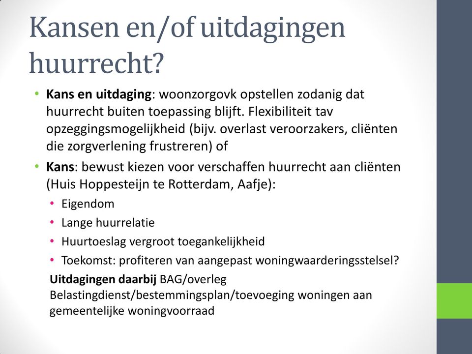 overlast veroorzakers, cliënten die zorgverlening frustreren) of Kans: bewust kiezen voor verschaffen huurrecht aan cliënten (Huis Hoppesteijn