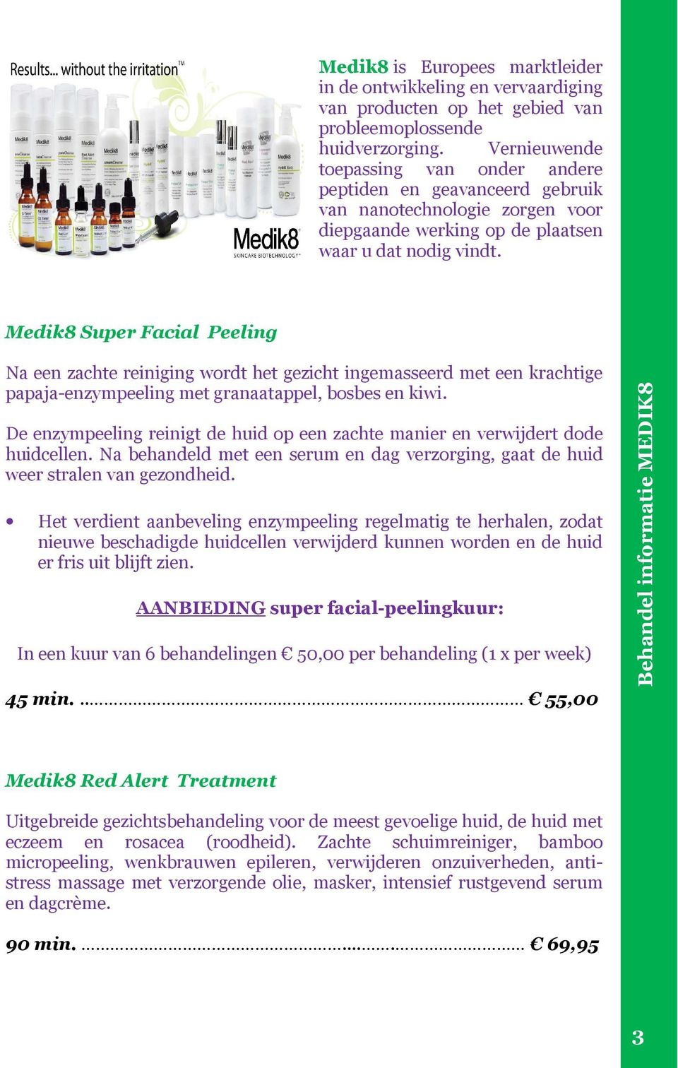 Medik8 Super Facial Peeling Na een zachte reiniging wordt het gezicht ingemasseerd met een krachtige papaja-enzympeeling met granaatappel, bosbes en kiwi.