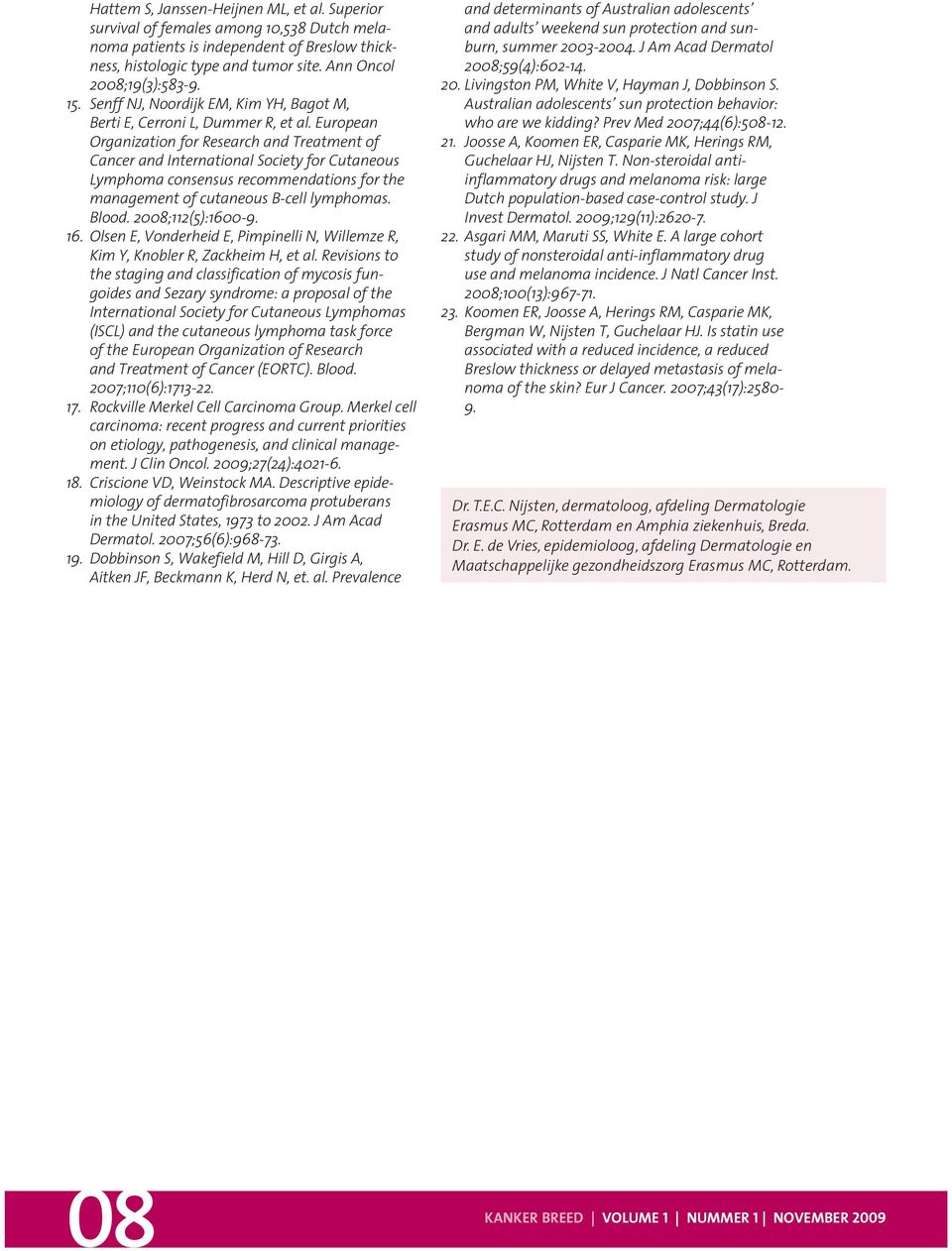 European Organization for Research and Treatment of Cancer and International Society for Cutaneous Lymphoma consensus recommendations for the management of cutaneous B-cell lymphomas. Blood.