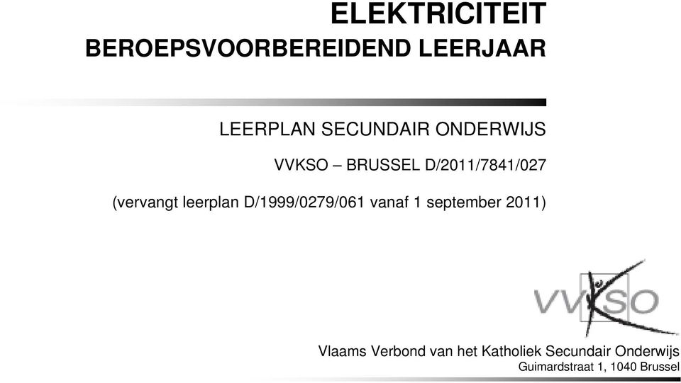 D/1999/0279/061 vanaf 1 september 2011) Vlaams Verbond