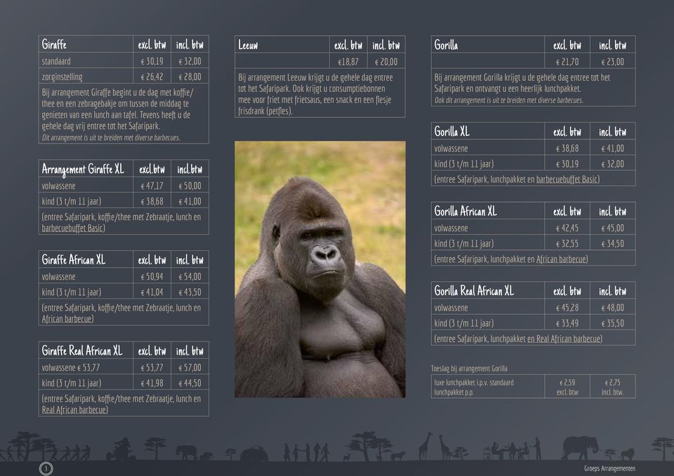 Tevens heeft u de gehele dag vrij entree tot het Safaripark. Dit arrangement is uit te breiden met diverse barbecues. Arrangement Giraffe XL excl.btw incl.