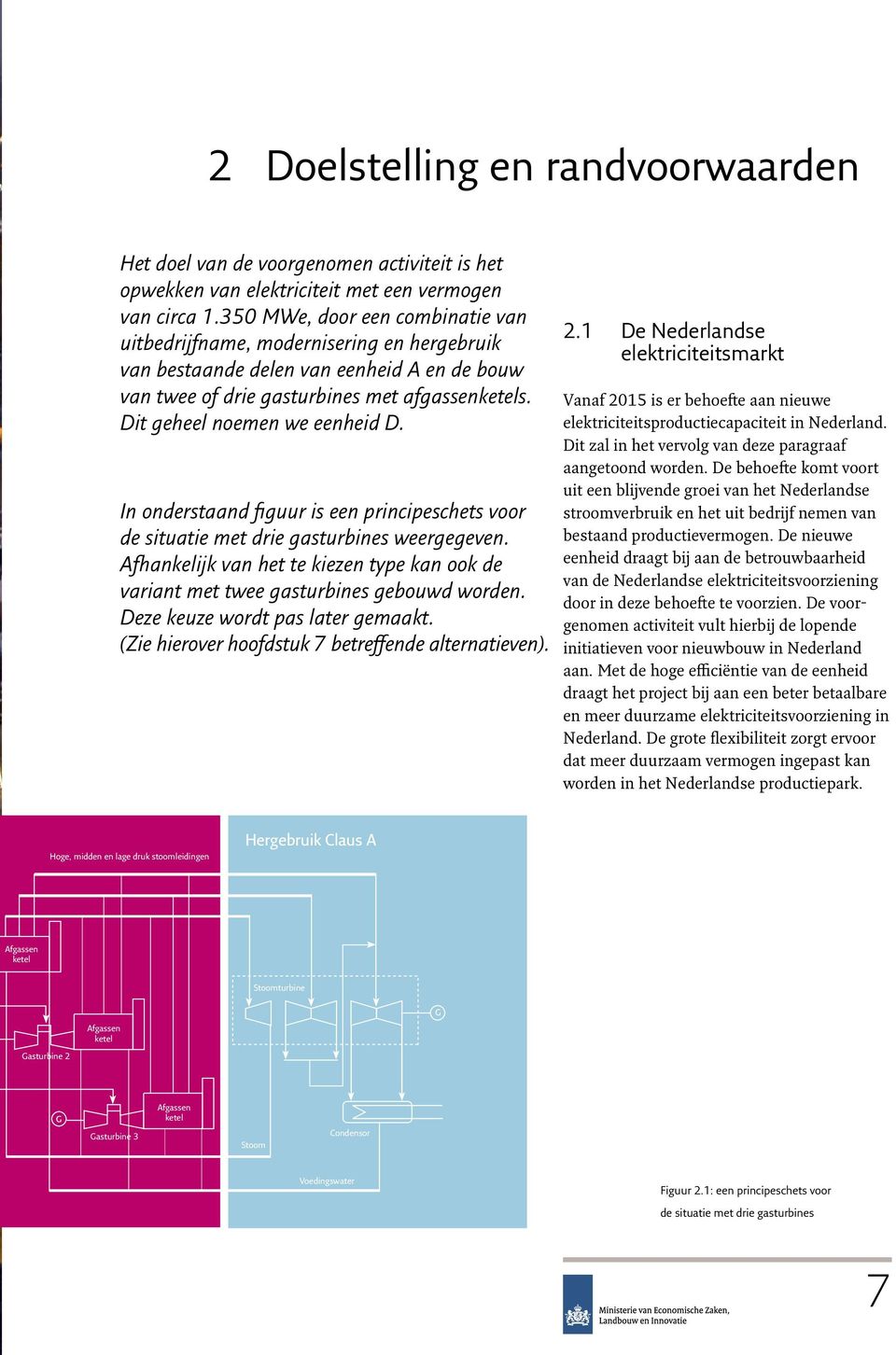 Dit geheel noemen we eenheid D. In onderstaand figuur is een principeschets voor de situatie met drie gasturbines weergegeven.