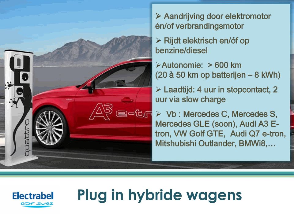 stopcontact, 2 uur via slow charge Vb : Mercedes C, Mercedes S, Mercedes GLE (soon),