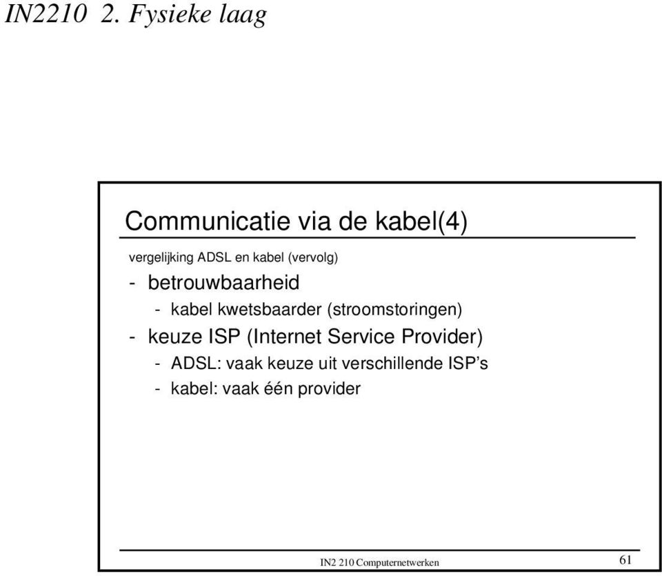 (stroostoringen) - keuze ISP (Internet Service Provider) - ADSL: