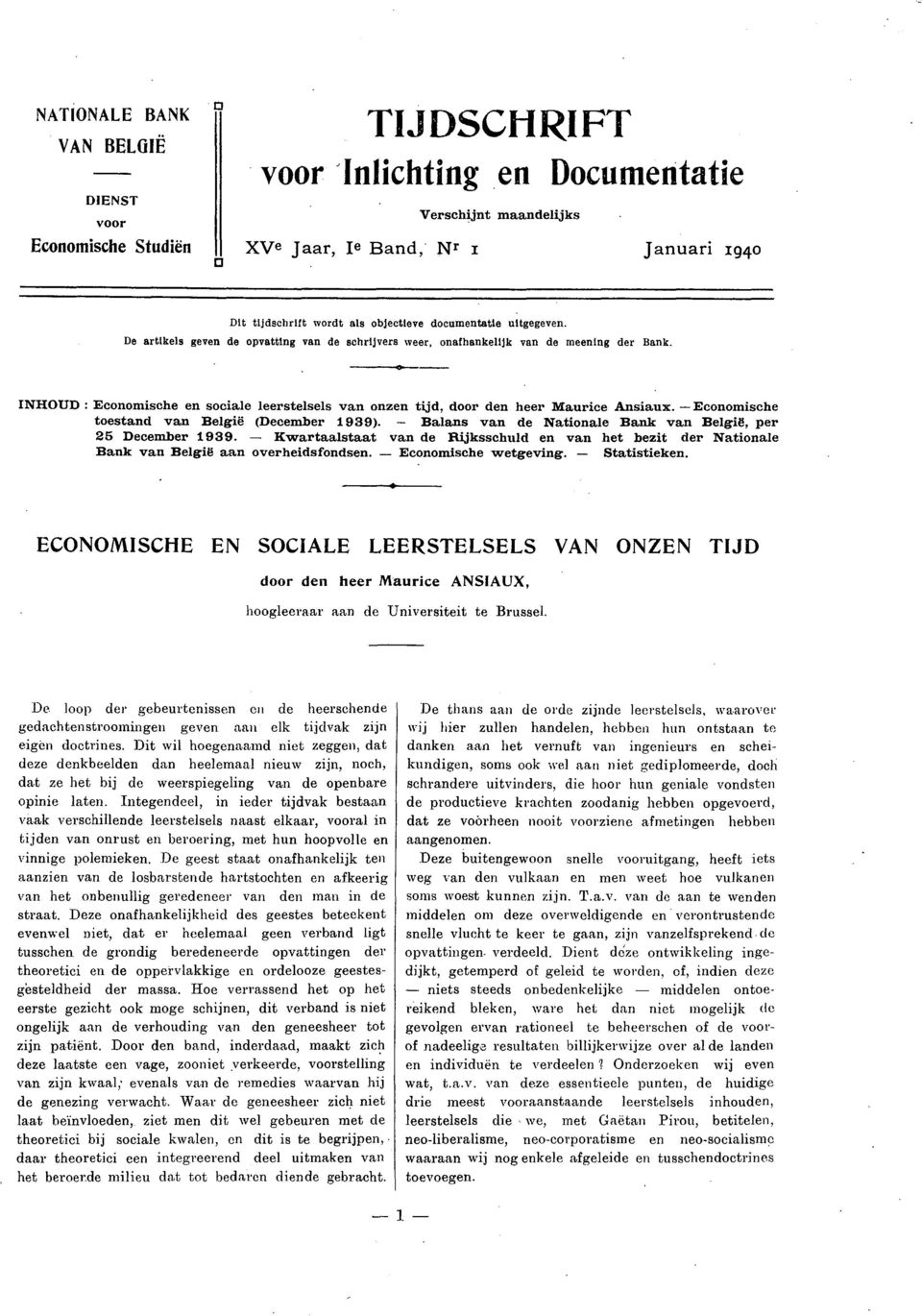 INHOUD : Economische en sociale leerstelsels van onzen tijd, door den heer Maurice Ansiaux. Economische toestand van België (December 1939).