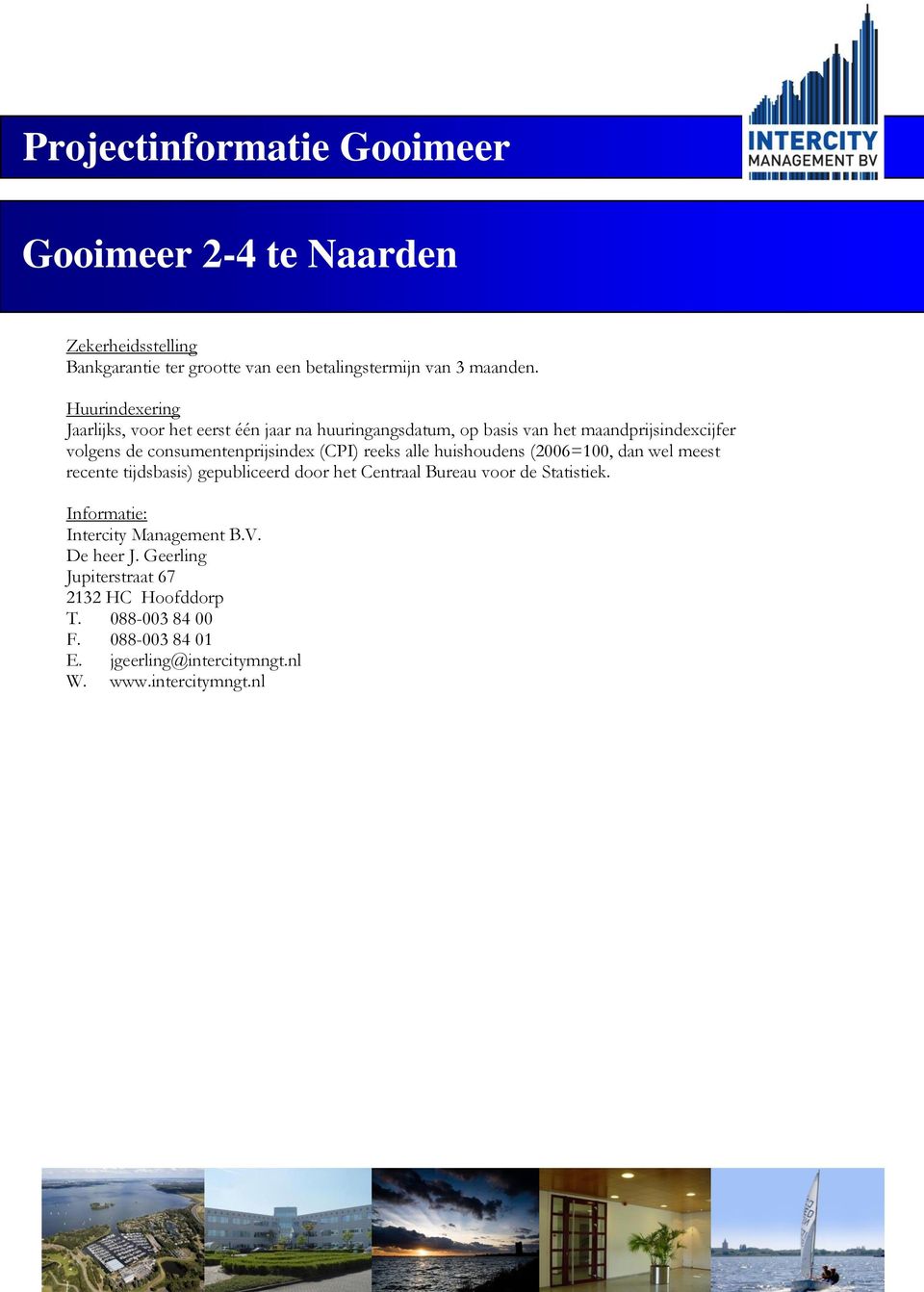 consumentenprijsindex (CPI) reeks alle huishoudens (2006=100, dan wel meest recente tijdsbasis) gepubliceerd door het Centraal Bureau