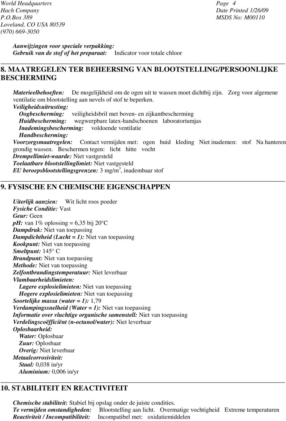 Zorg voor algemene ventilatie om blootstelling aan nevels of stof te beperken.