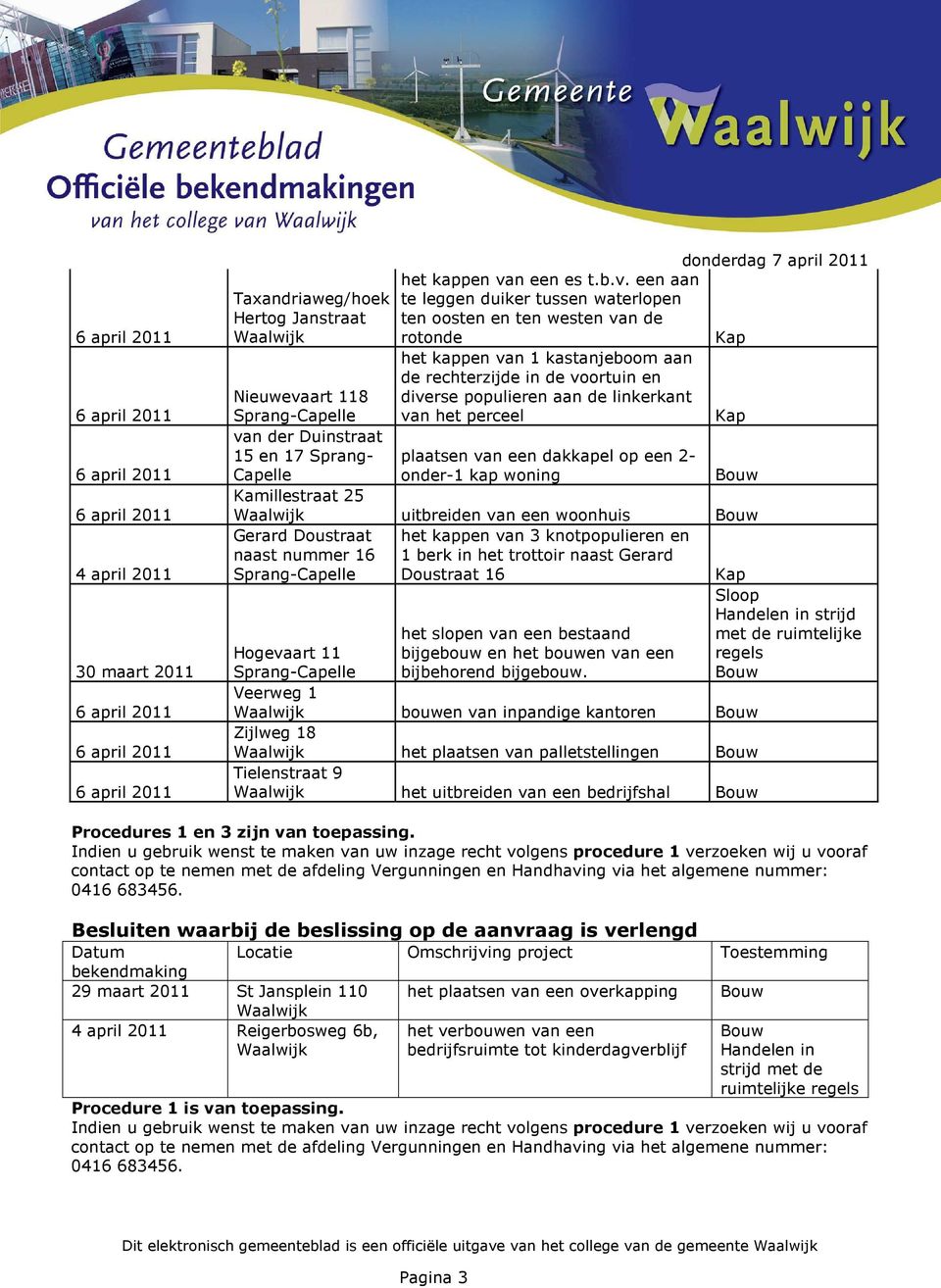 een aan Taxandriaweg/hoek te leggen duiker tussen waterlopen Hertog Janstraat ten oosten en ten westen van de rotonde het kappen van 1 kastanjeboom aan de rechterzijde in de voortuin en Nieuwevaart